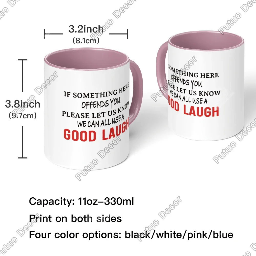 Putuo Decor 1pc Funny Coffee Mug, If Something Offends You Please Let Us Know We Can Good Laugh,Funny Gifts for Friend Family