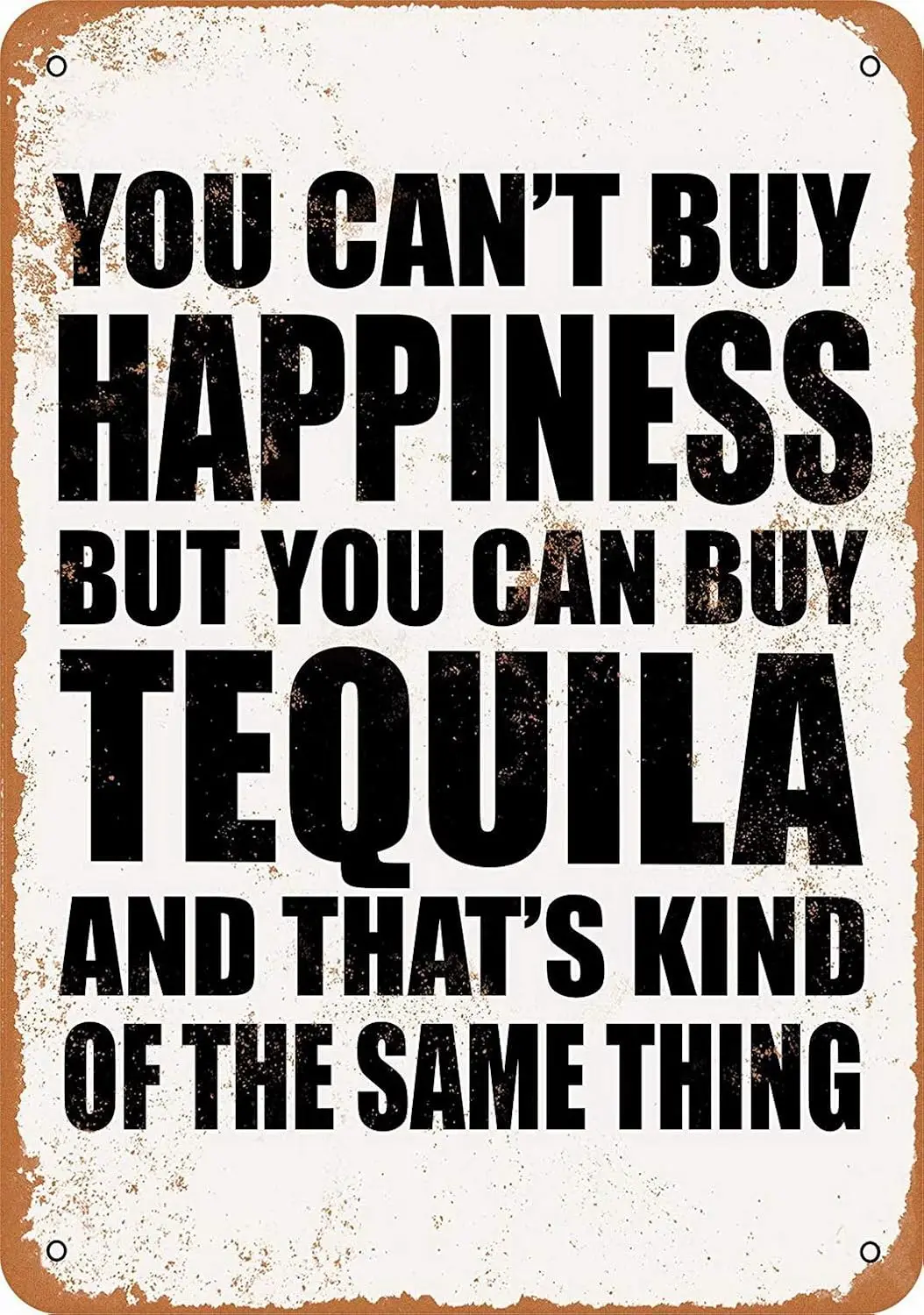  Metal Sign - You Can;T Buy Happiness But Can Tequila Coffee House Or Home-aluminum