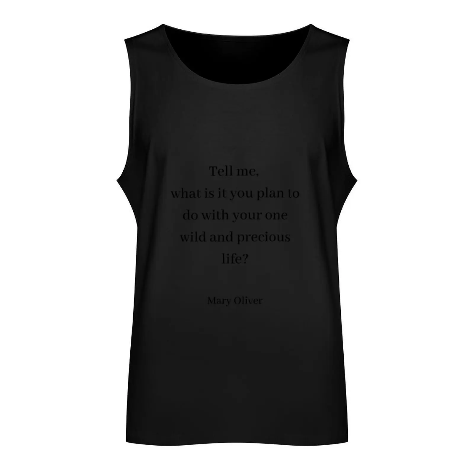 Mary Oliver- tell me.... Tank Top Sleeveless top Sports shirt man Sleeveless T-shirt