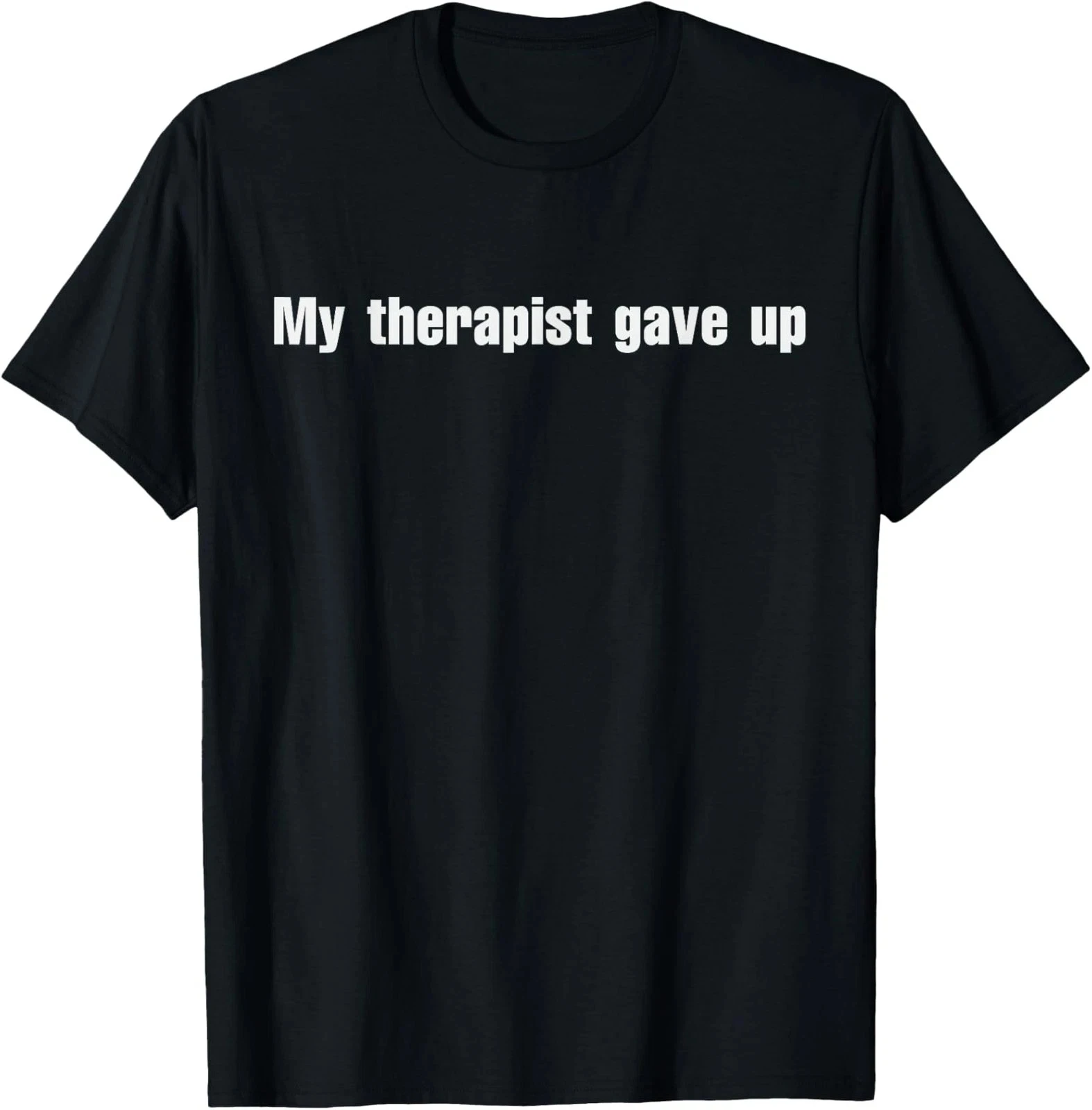 Men Women My Therapist Gave Up Meme T Shirt Streetwear  Tee Summer Casual Top Novelty Gen Z Alpha Brain Rot Humor
