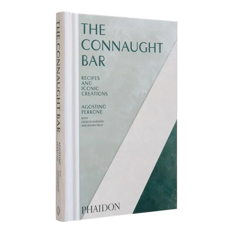 

Connaught Bar Cocktail Recipes And Iconic Creations Agostino Perrone Phaidon Press 9781838668105 Book