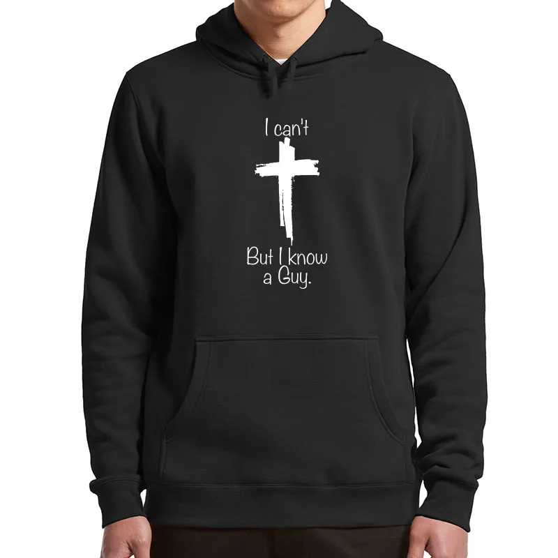 

I Can't But I Know A Guy Hoodies Christian Jesus Fans Gift Pullover For Men Women Soft Unisex Casual Hooded Sweatshirt