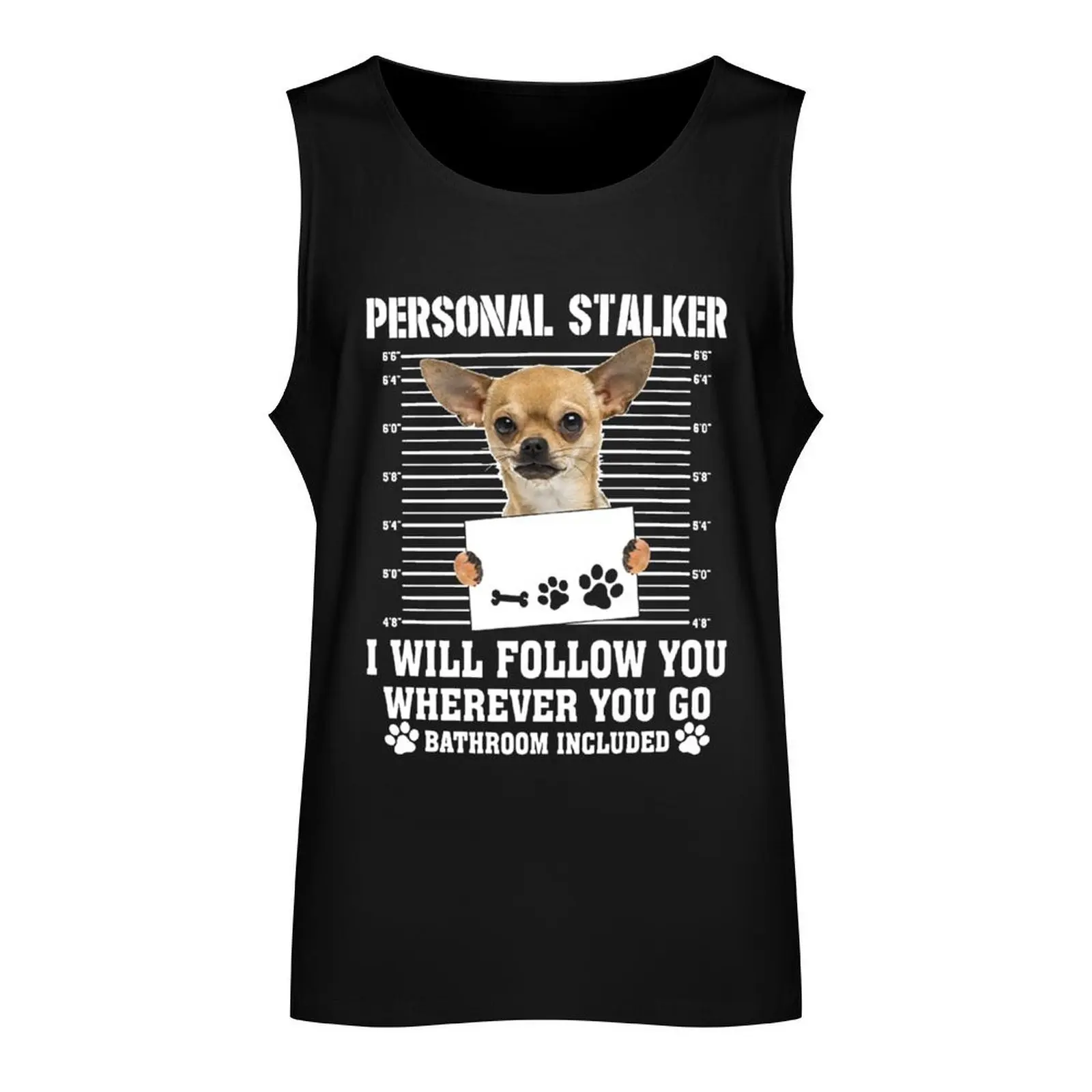 Personal Stalker Follow You Wherever You Go chihuahua Tank Top gym clothes for man Men's t-shirt