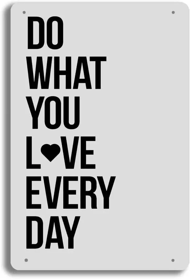Slogans Tin Sign-Do What You Love Every Day,Vintage Encourage Metal Sign,Creativity Iron Sign,Wall Decor for Bar,Library,Living