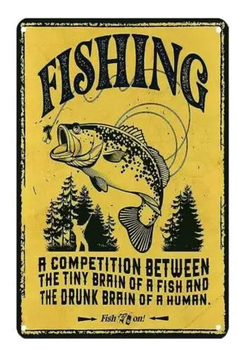 FISHING METAL TIN SIGN COMPETITION BETWEEN FISH BRAIN AND DRUNK HUMAN BRAIN ART sign sign