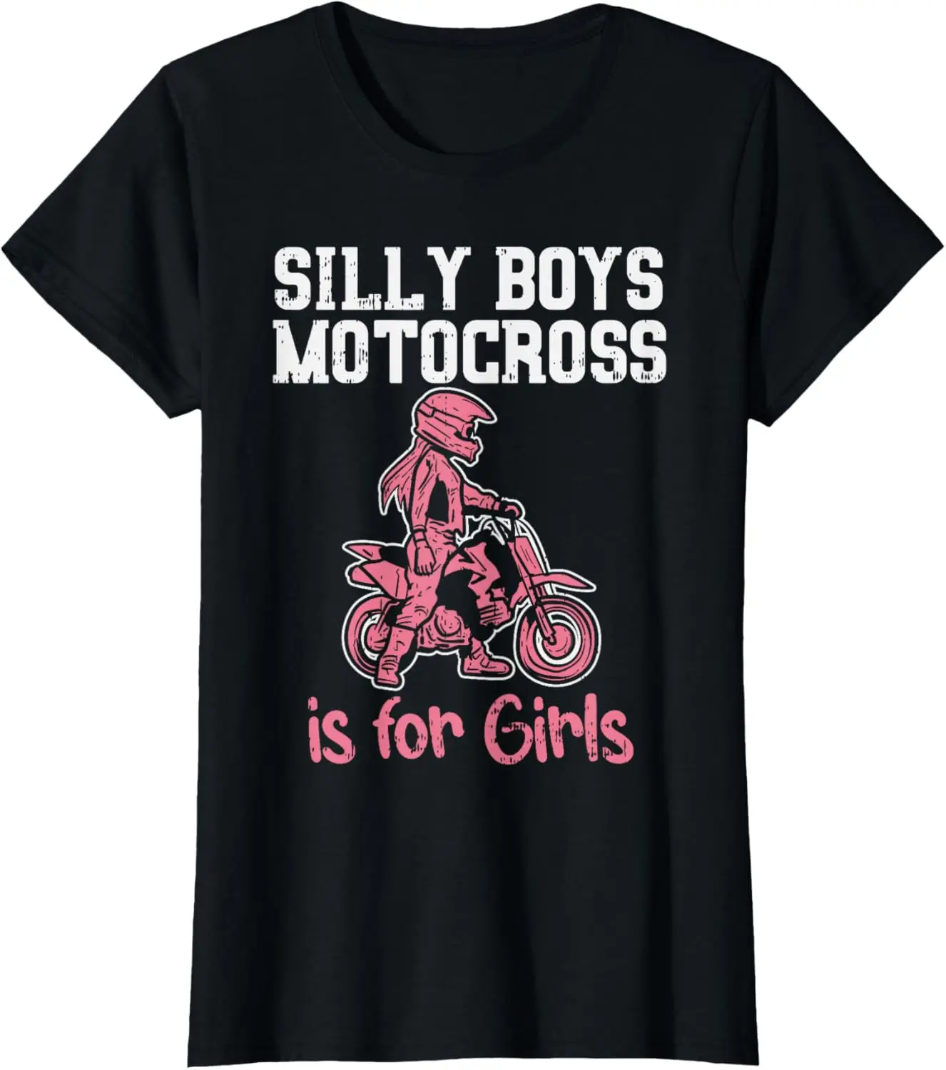

Silly Boys Motocross For Girls Funny Dirt Bike Racing Gift T-Shirt Motorcycle