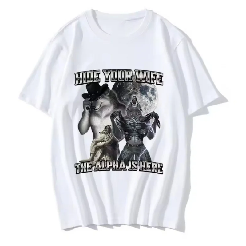 Hide Your Wife The Alpha Is Here Funny Wolf Meme T-Shirts Men Women Clothing Fashion Hip Hop T-Shirt 100% Cotton Casual T Shirts
