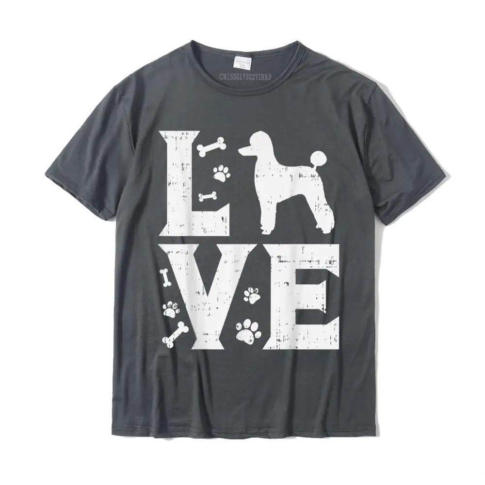 Love Poodle Standard Miniature Toy Pet Dog Lover Owner Gift T-Shirt Cotton Men Top T-Shirts Design Tees Fitted Funny