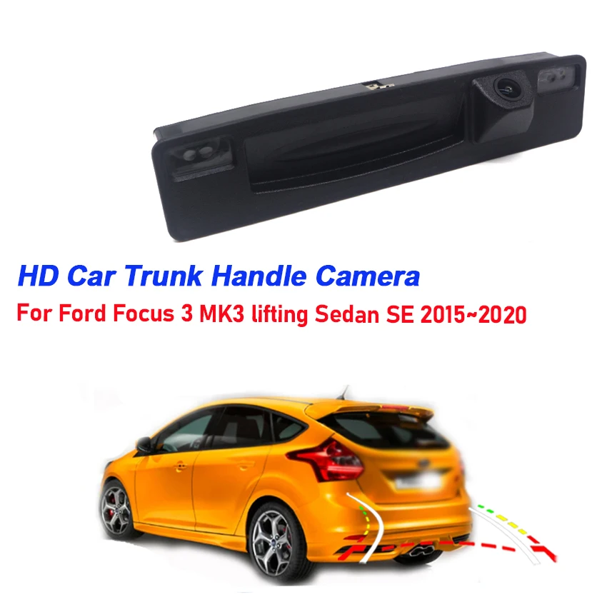 HD Rear Camera For Ford Focus 3 MK3 lifting Sedan SE 2015 ~ 2019 2020 Facelift Trunk Handle Backup Parking Reversing Camera