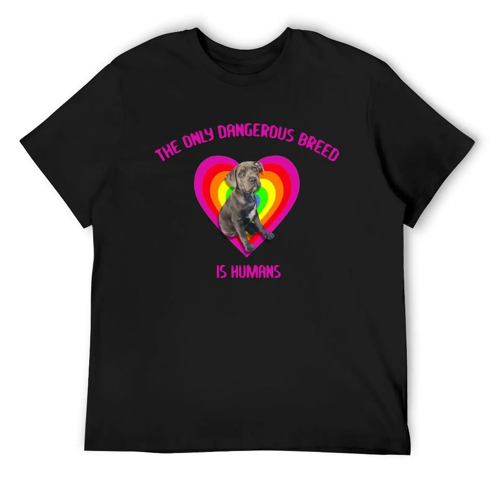 

The only dangerous breed is humans! T-Shirt custom t-shirts Short sleeve tee Clothing mens t shirt