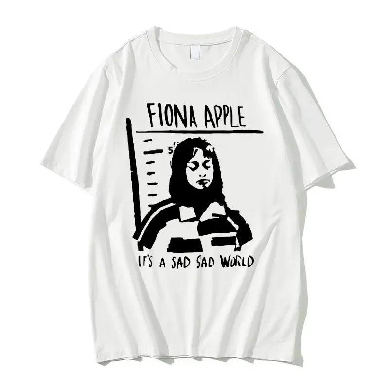 Fiona Appllee Its A Sad Sad Worlldd T Shirts Men's Hip Hop Rock Streetwear Male Vintage Casual T-shirt Unisex Fashion Tshirt