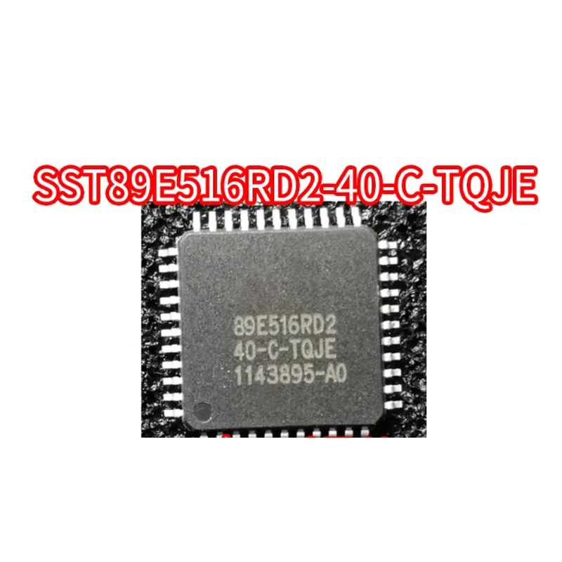 

SST89E516RD2-40-C-TQJE SST89E516RD2 QFP44 Brand new original chip