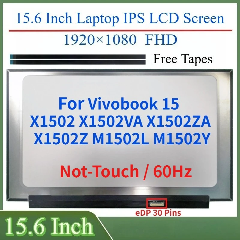 

15.6"Laptop FHD LCD Screen For Vivobook 15 X1502 X1502VA X1502ZA X1502Z M1502L M1502Y Display Matrix Panel 1920x1080 eDP 30Pins