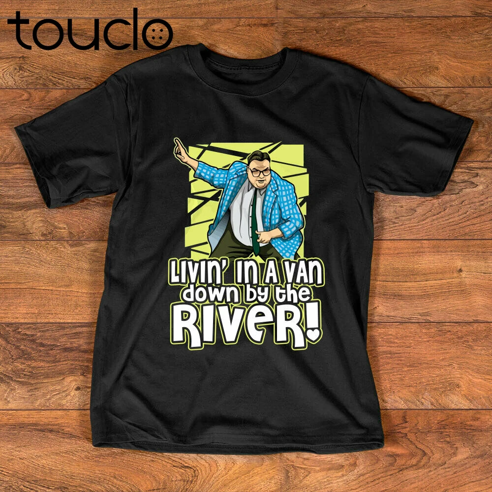 New Living In A Van Down By The River T-Shirt | Matt Foley Saturday Night Live Film Unisex S-5Xl Xs-5Xl Custom Gift