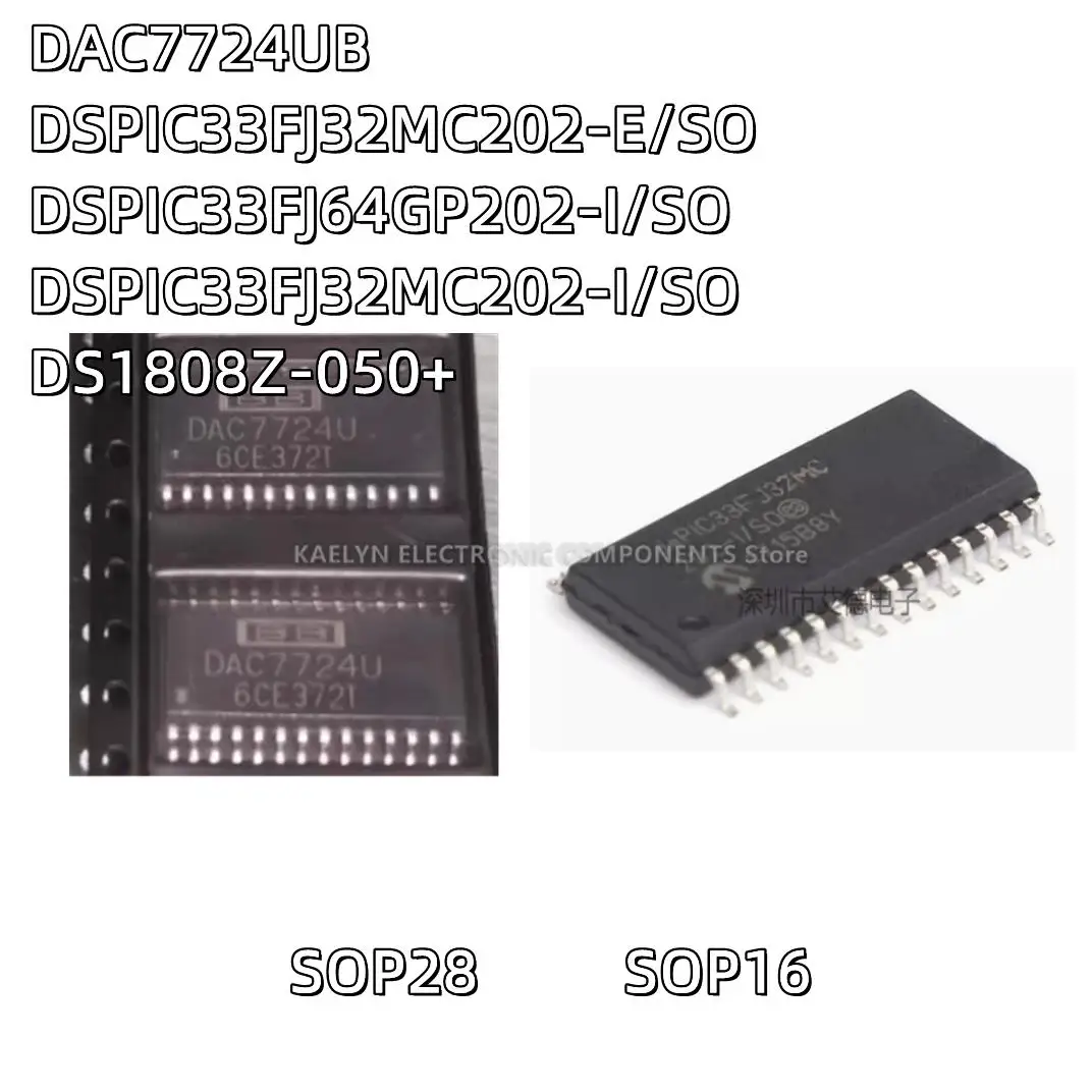 2PCS/lot DAC7724U DAC7724UB DSPIC33FJ32MC202-E/SO DSPIC33FJ32MC202-I/SO DSPIC33FJ64GP202-I/SO DS1808Z-050+  DS1808-050