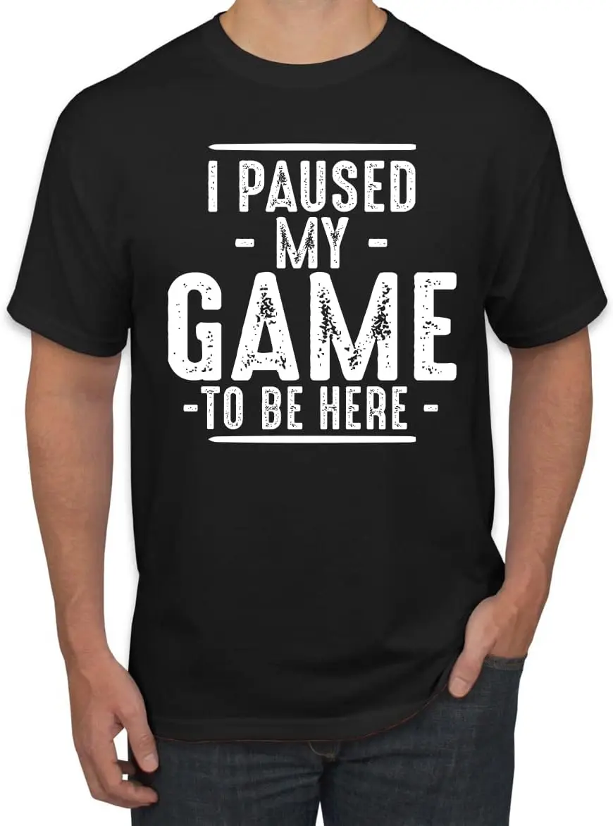 

I Paused My Game to Be Here Funny Video Gamer Humor Joke Pop Culture Men's Graphic T-Shirt