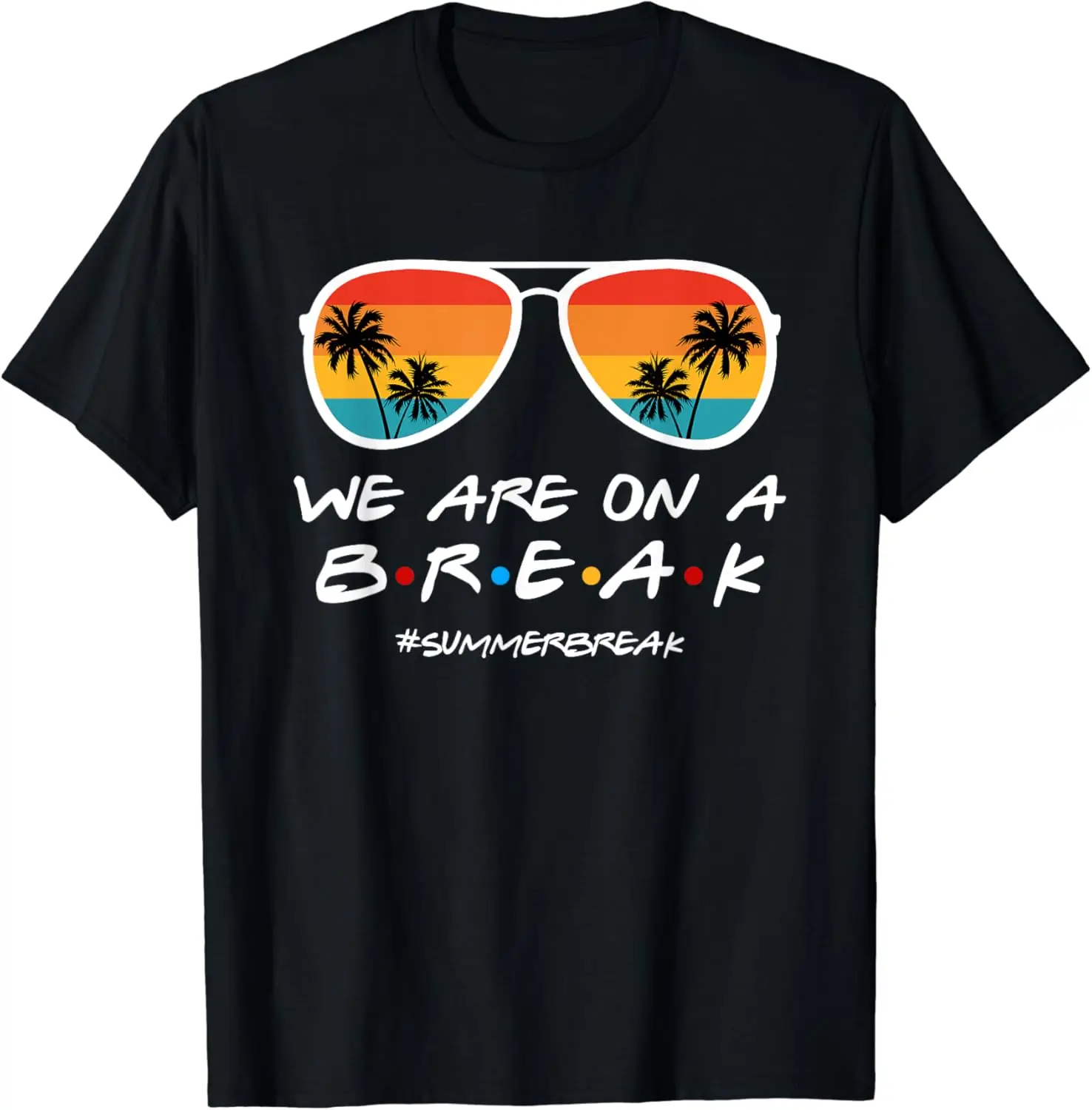 We Are On a Break Summer Break Sunglasses Last Day Of School T-Shirt Men Women Clothes Oversized Cotton Tees