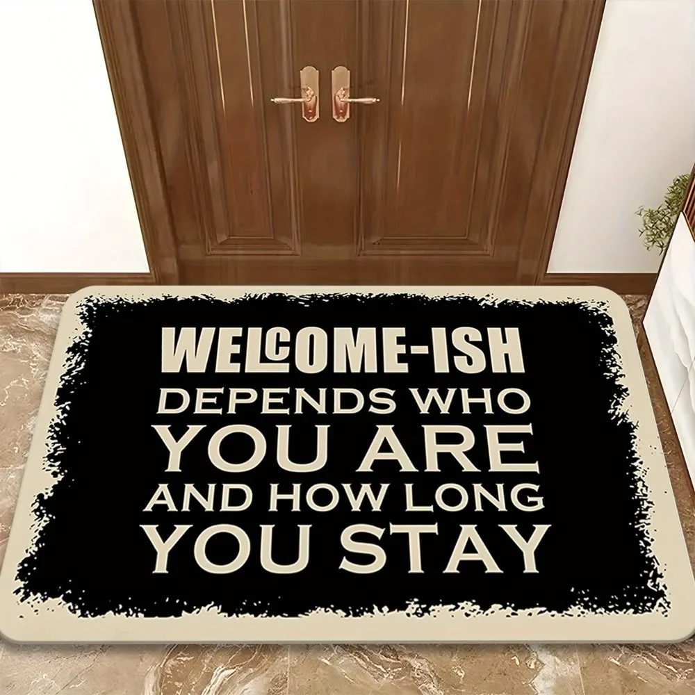 Welcome-ish Depends Who You Are and How Long You Stay Doormat Humorous Quote for Front Door Entryway Non Slip Durable Floor Mat