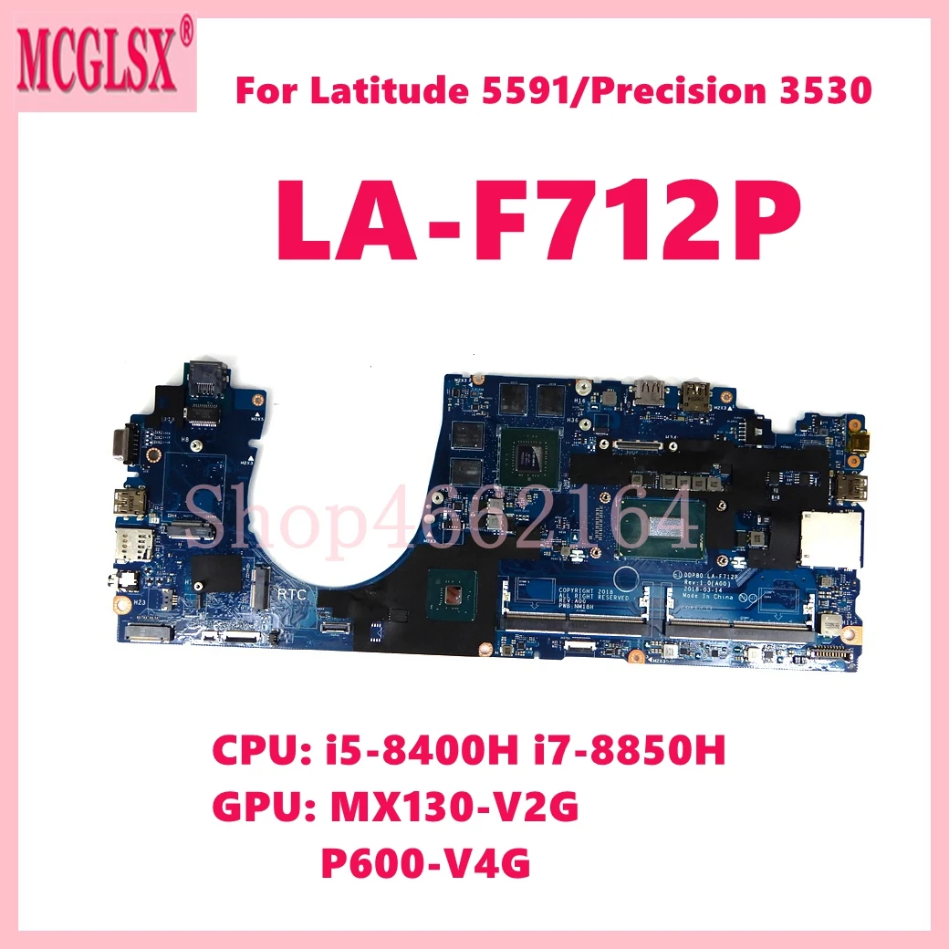 LA-F712P with i5-8400H i7-8850H CPU MX130-V2G/P600-V4G GPU Mainboard For Dell Latitude 5591 / Precision 3530 Laptop Motherboard