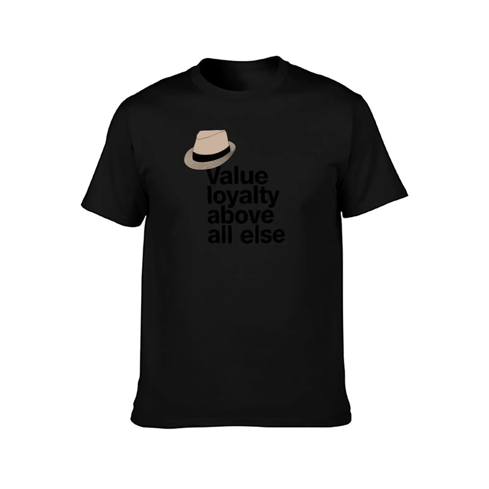 If in doubt quote Raymond Reddington: Value loyalty above all else quote with a fedora hat T-Shirt cotton t shirt man T-Shirt