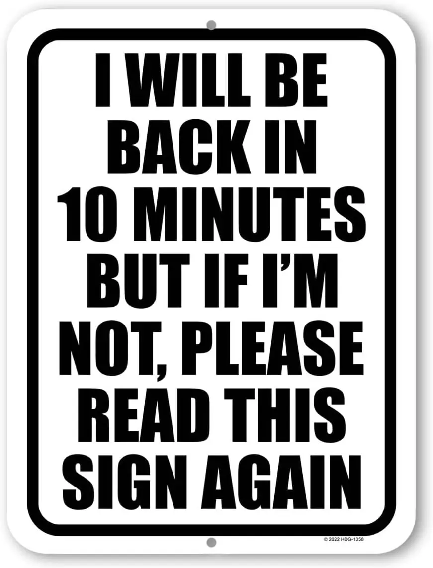 I Will Be Back in 10 Minutes But If I'm Not, Please Read This Sign Again Door Sign, Office Sign, Door Hanger, Signs, Ou sign