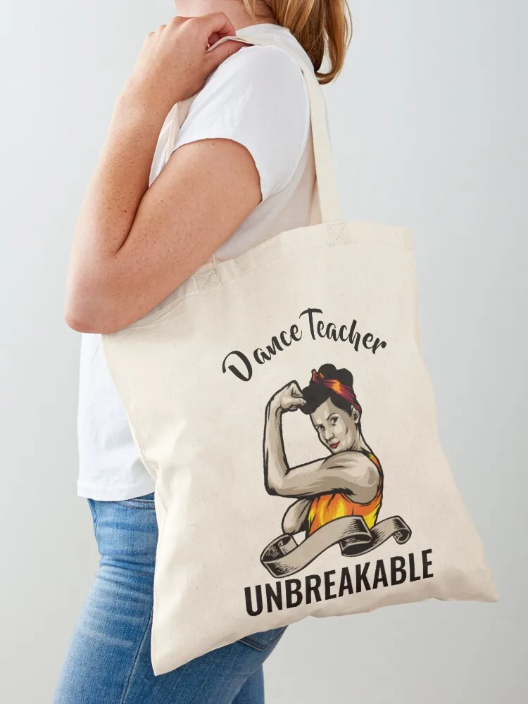 Unbreakable Dance Teacher - Funny Gift Idea For Dance Teacher Tote Bag Cloth bags Shopper bag university shopper bag Lady