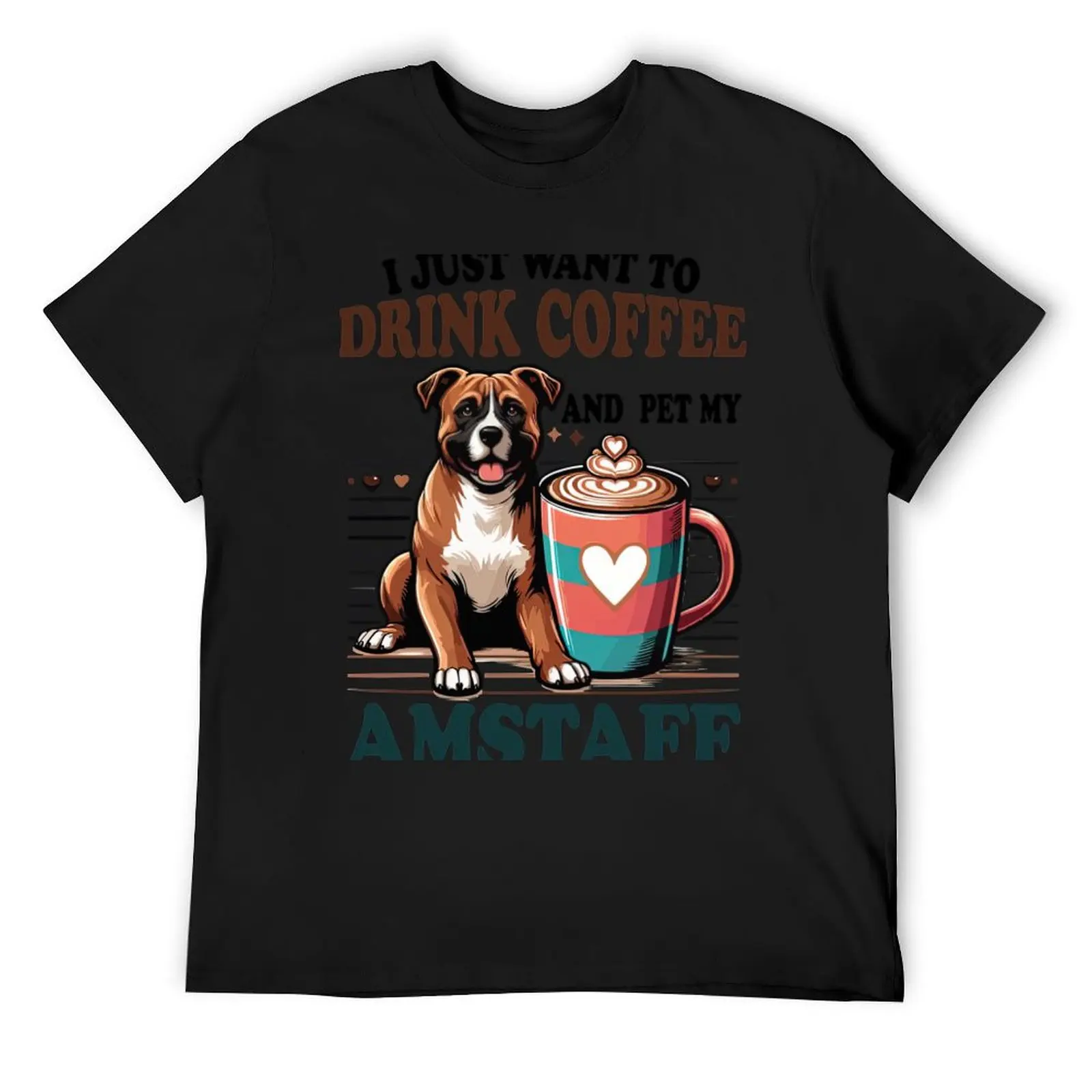 I Just Want To Drink Coffee And Pet My Amstaff Dog T-Shirt graphic t shirt vintage customs mens graphic t-shirts big and tall