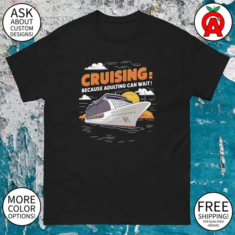 

Cruising Because Adulting Can Wait! Cruise Ship Graphic Tee - Adult Unisex - Gifts for Summer, Cruise, Vacation, Travelers