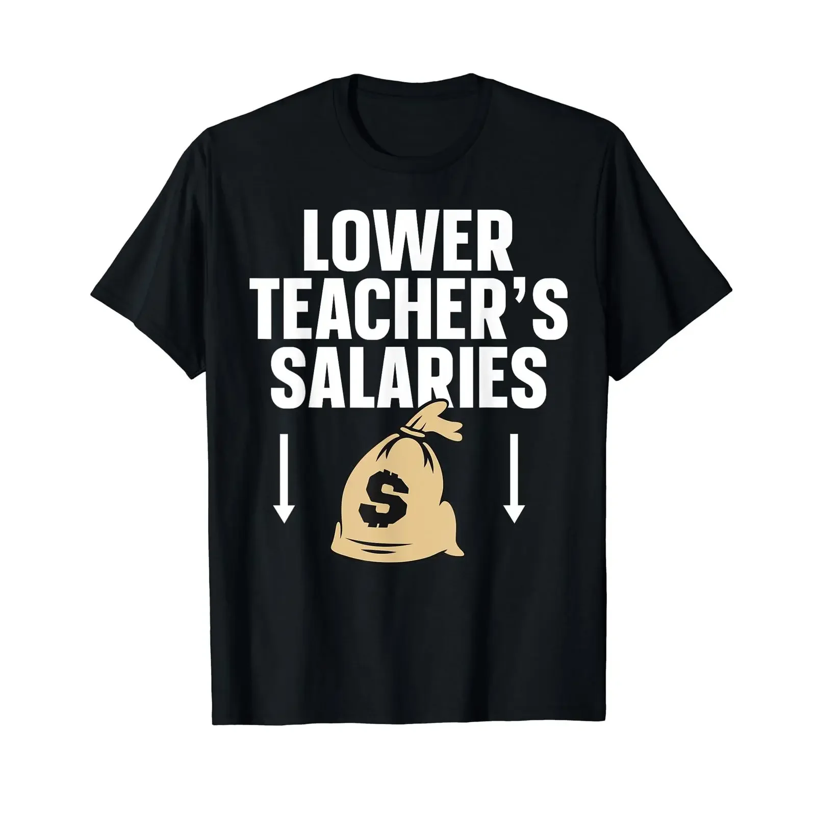 Sponsored Ad Lower Teacher's Salaries T Shirt black vintage Washed Stretched graphic Unisex Soft streetwear Stylish Comfortable
