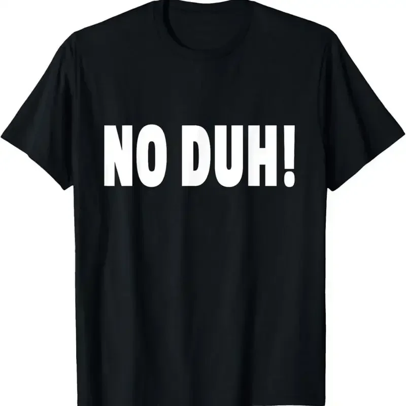No Duh Obvious Sarcastic Statement Funny T Shirt