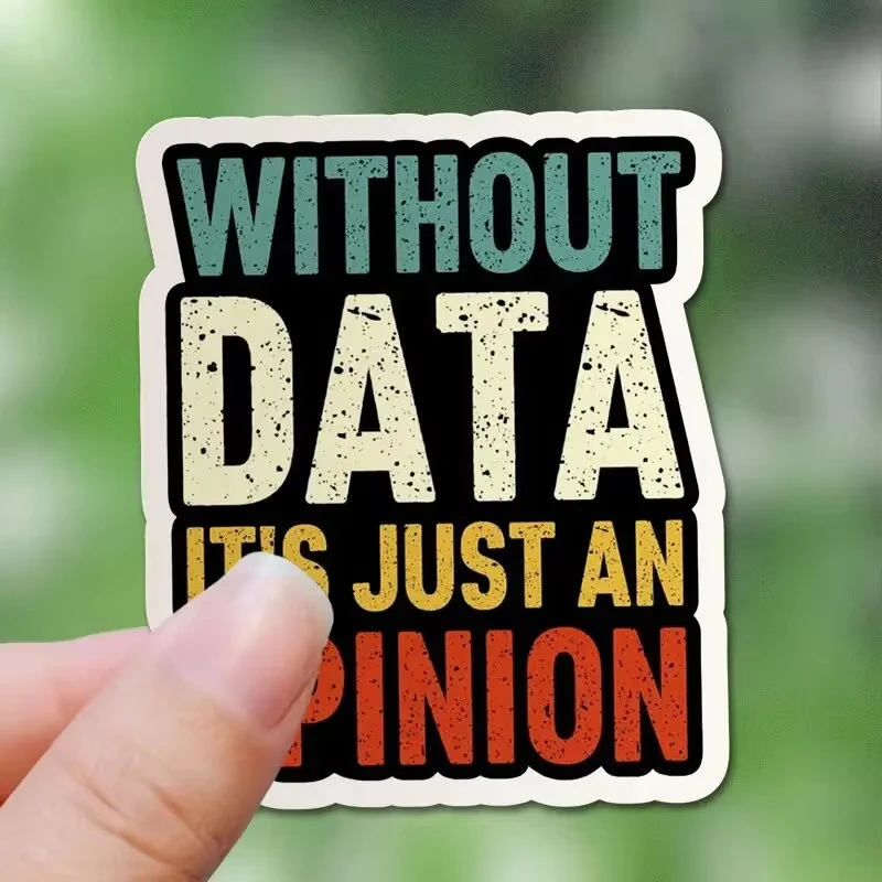 Vinyl Sticker Without Data It's Just an Opinion - Colorful Data Science Sticker for Laptops, Bottles, Cars - Fun Gift M1630