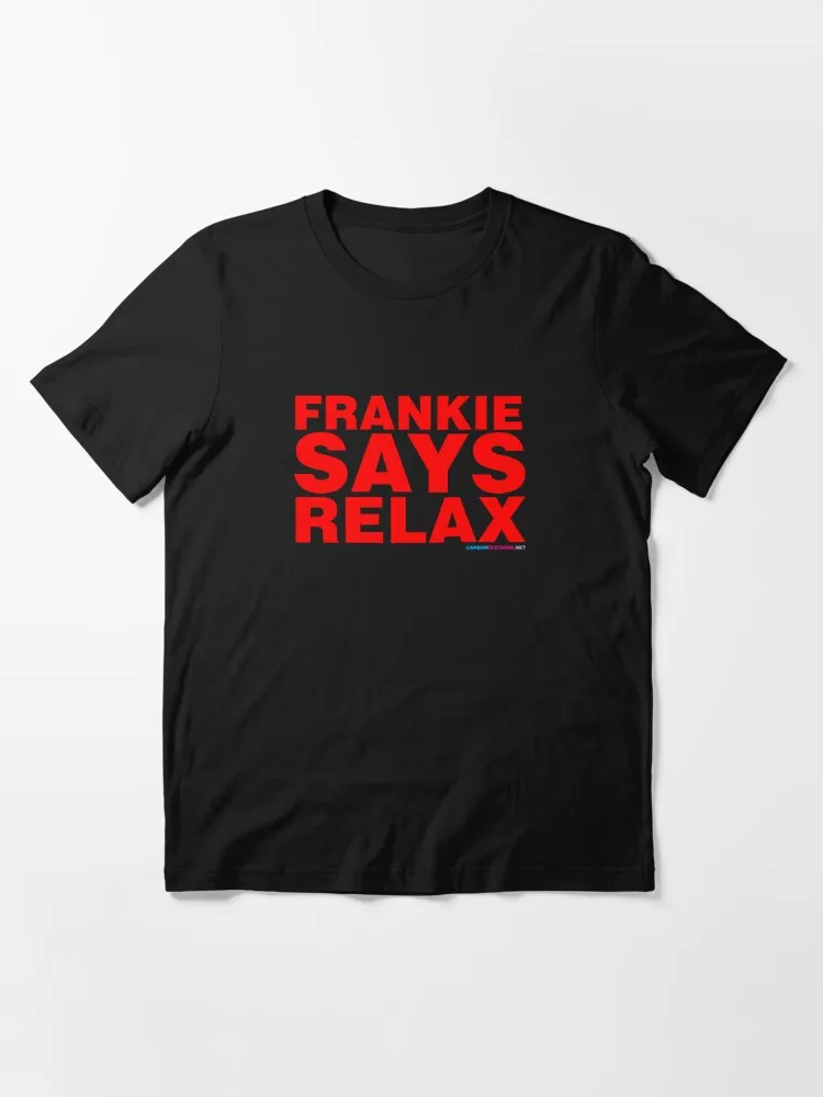 Frankie Says Relax Essential T-Shirt Short Sleeve Tops Tees Cotton Print Tshirts New Fashion Top Tees