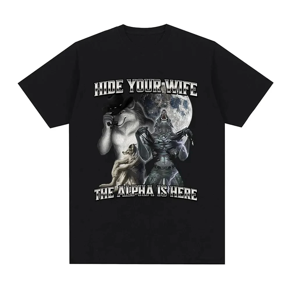 

Hide Your Wife The Alpha Is Here Wolf Literally Me Funny Meme Emo T-shirt Men's Clothing Harajuku Retro Oversized Cotton T Shirt