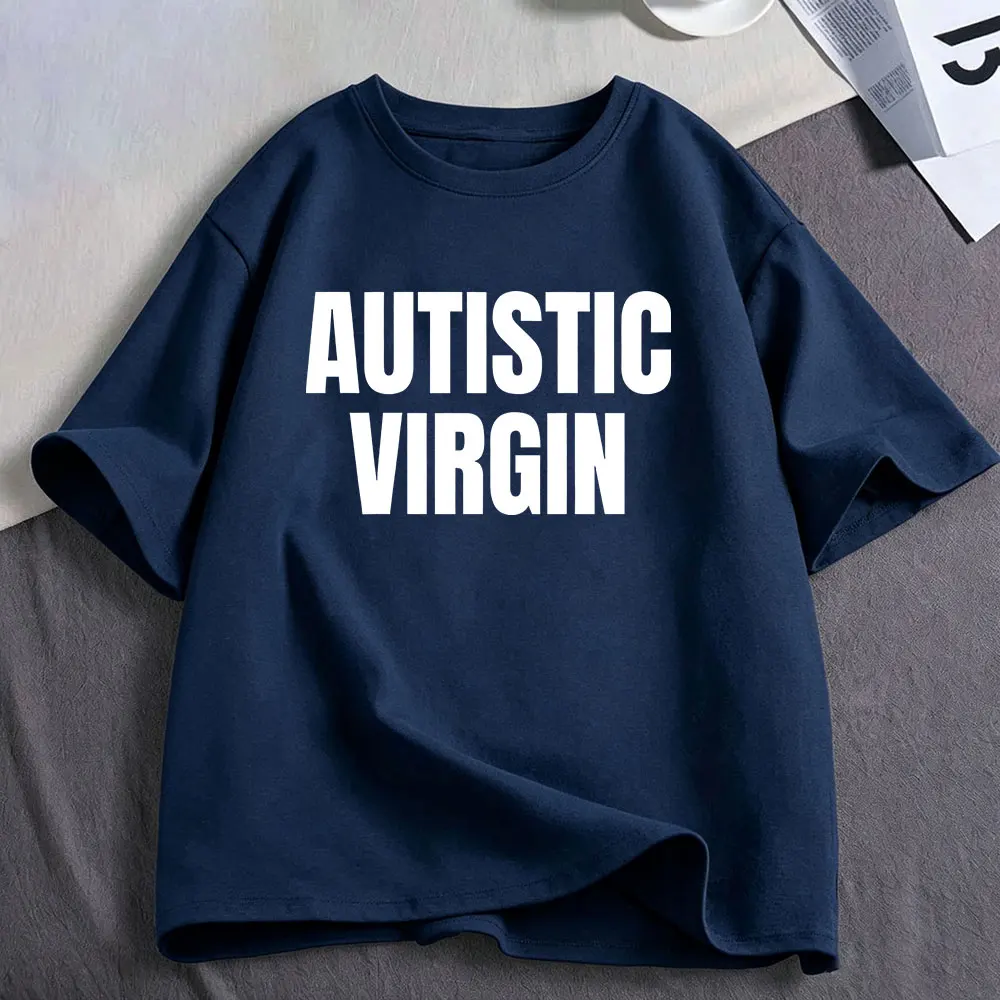 Autistic Virgin Funny Meme T Shirts Men Women Clothing Casual Cotton T-shirts Fashion Oversized Short Sleeve T-shirt Streetwear