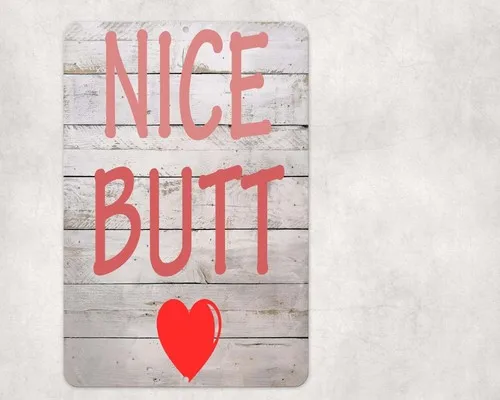 Nice Butt Sign Metal Aluminum ; Funny Bathroom Toilet Restroom
