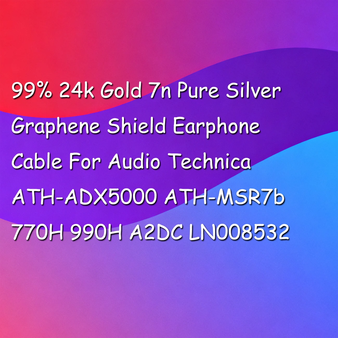 

99% 24k Gold 7n Pure Silver Graphene Shield Earphone Cable For Audio Technica ATH-ADX5000 ATH-MSR7b 770H 990H A2DC LN008532