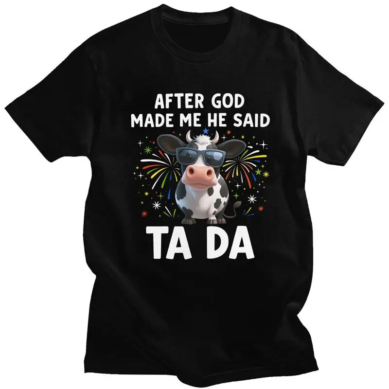 

Custom After God Made Me He Said Ta Da Забавная футболка Milkcow для мужчин Футболка из 100% хлопка Повседневные футболки Уличная футболка