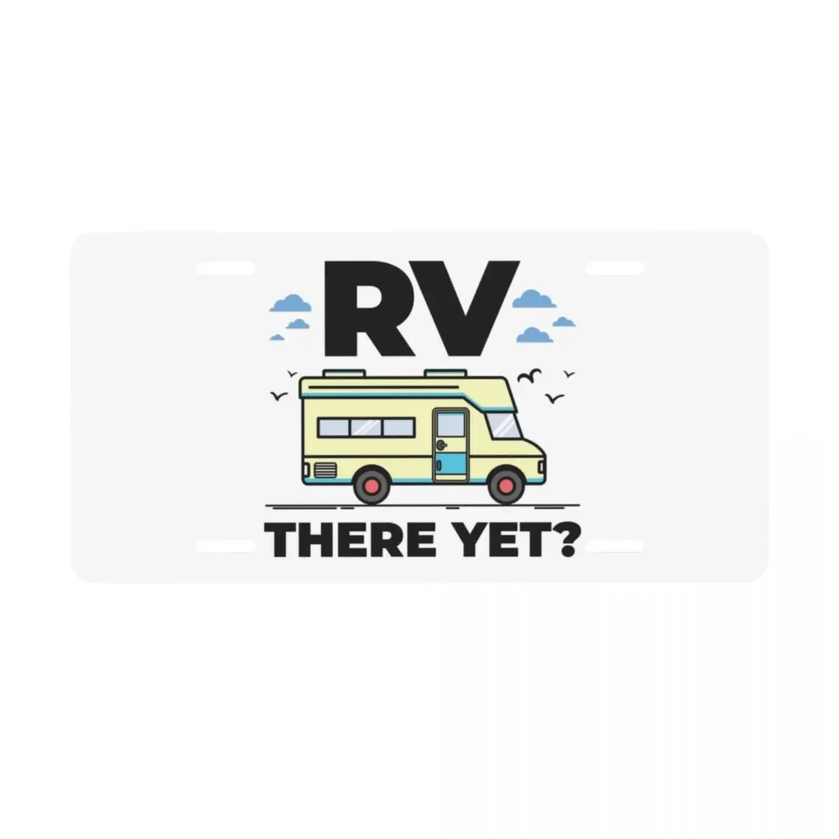 Customized Novelty RV There Yet Camping Decorative Metal License Plate Funny Camper Aluminum Car Front Vanity Tag 6x12 Inch