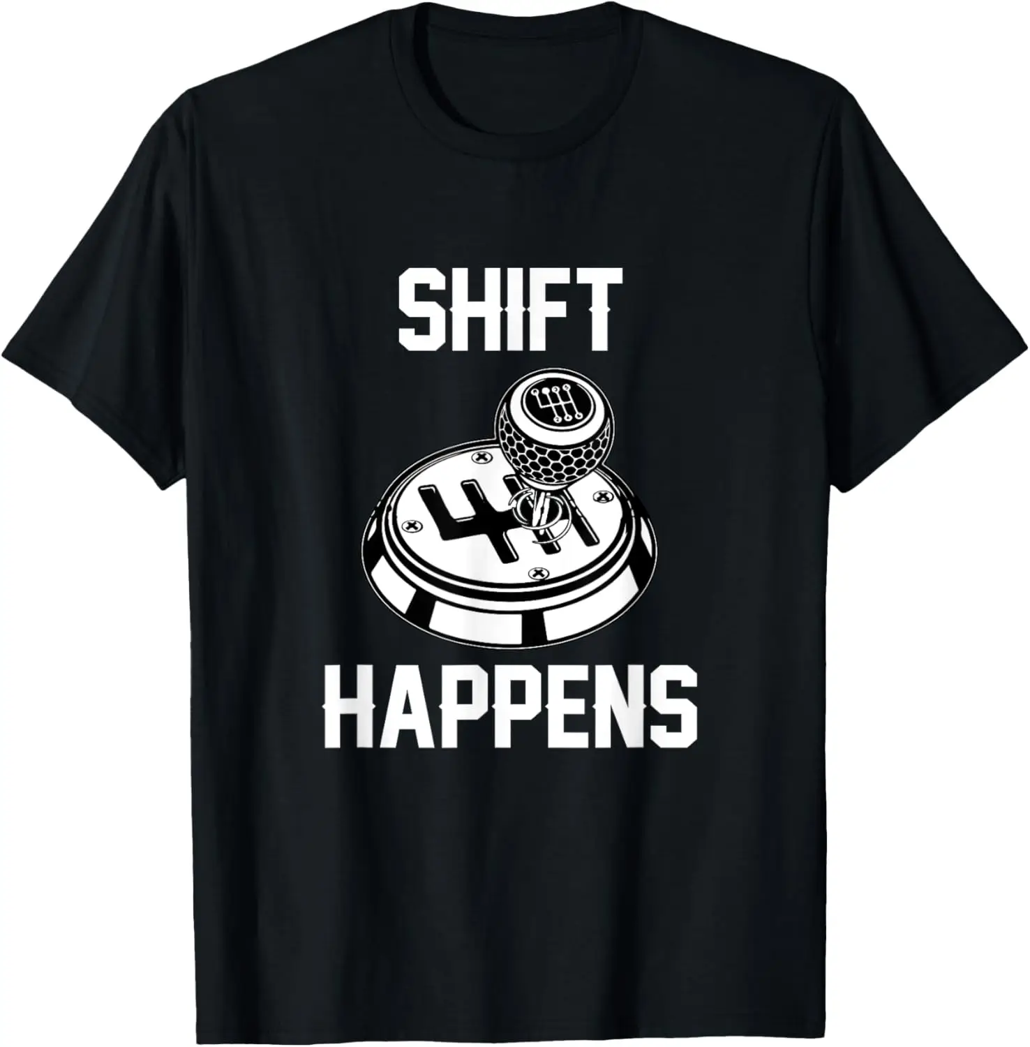 Shift Happens Quote Design for Gearshift Car Driver T-Shirt