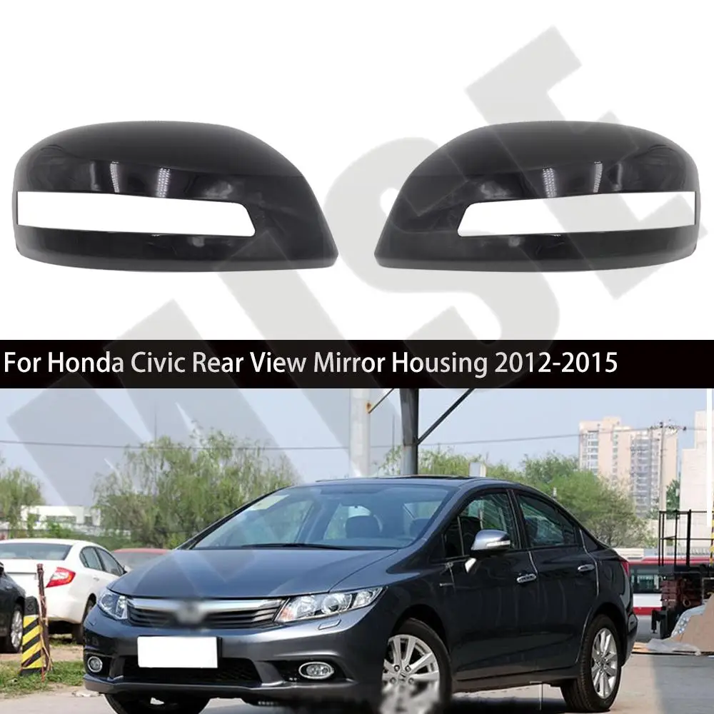 For Honda CIVIC 2012-2015 Side Mirror Cap Wing Mirror Housing Auto Without Lamp with lights Type Exterior Rearview Mirror Cover