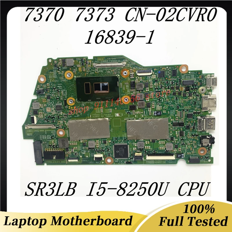 Mainboard CN-02CVR0 02CVR0 2CVR0 For Dell Inspiron 13 7000 7370 7373 Laptop Motherboard 16839-1 W/SR3LB i5-8250U 8GB 100% Tested