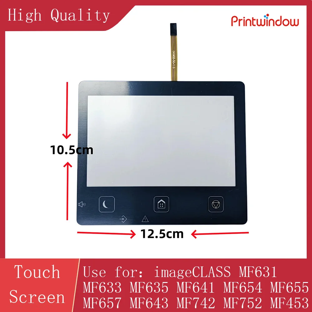 High Quality Touch Screen for Canon imageCLASS MF631 MF633 MF635 MF641 MF654 MF655 MF657 MF643 MF742 MF752 MF453 10.5cm 12.5cm
