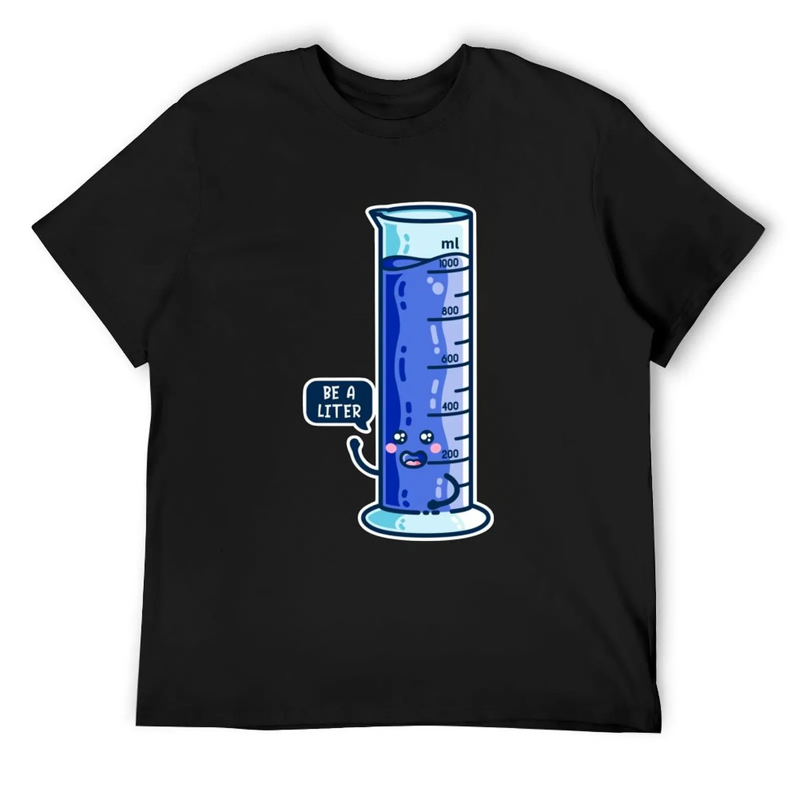 Be A Liter Graduated Cylinder T-Shirt quick-drying Aesthetic clothing vintage clothes men tshirt