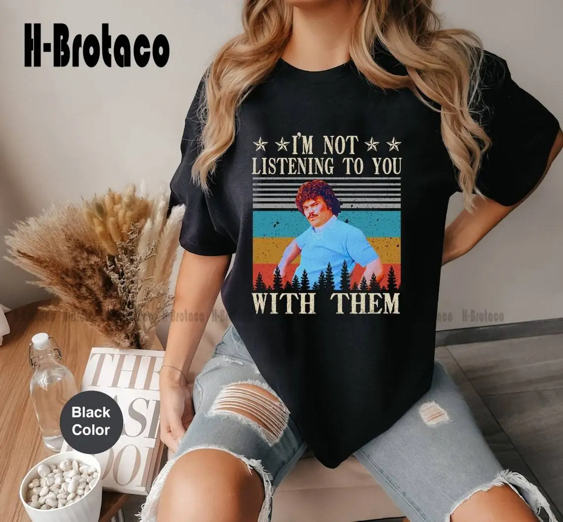 I'm Not Listening To You You're Crazy Sunset Retro Vintage  Shirt, Funny Nacho Libre Shirt Custom Gift Xs-5Xl