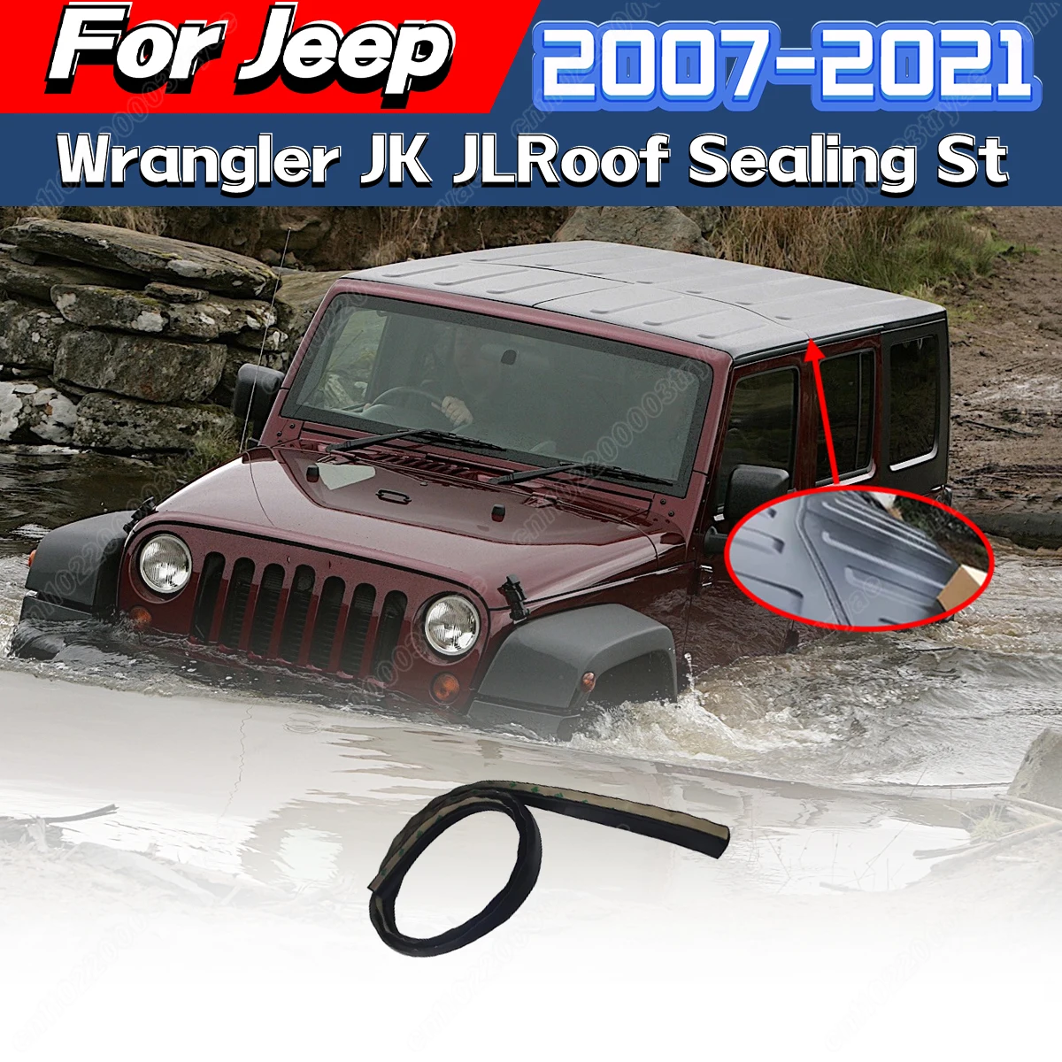 For Jeep Wrangler JK JL 2007 2008 2009 2010 2011 2012 2013 2014 2015 2016 2017 2018 2019 2020 2021 Car Roof Sealing Strip Kit