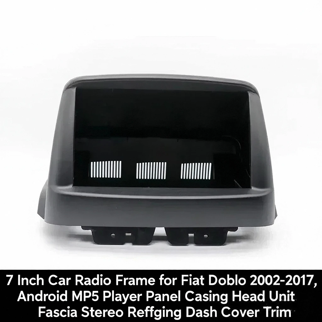 

7 Inch Car Radio Frame for Fiat Doblo 2002-2017, Android MP5 Player Panel Casing Head Unit Fascia Stereo Refitting Dash Cover