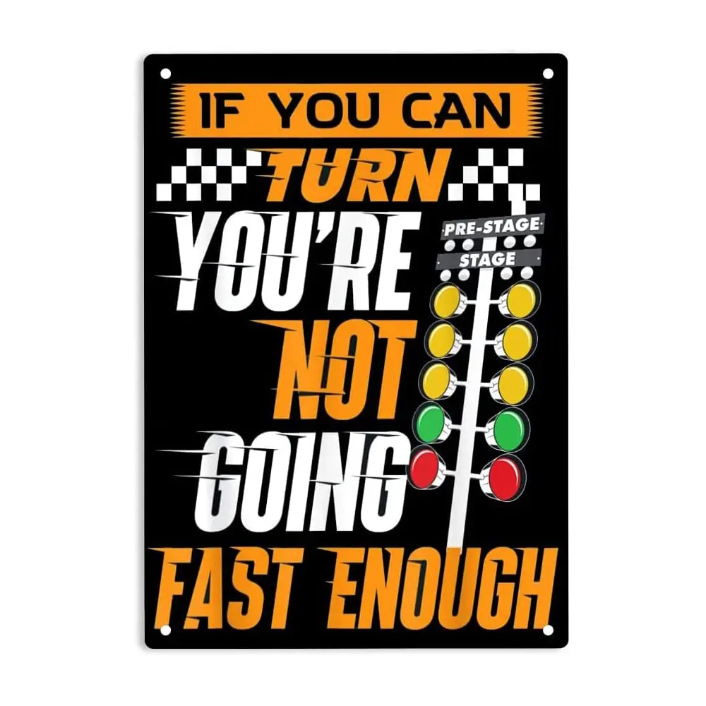 If You Can Turn You're Not Going Fast Enough Sign Metal Tin Sign, Drag Racing Poster ​for Home Office Restaurants Bedroom C sign