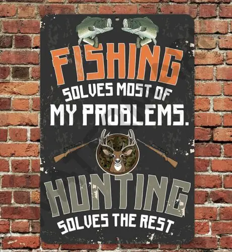 1p,Fishing Solves Most Problems Hunting Solves The Rest Sign Metal Aluminum