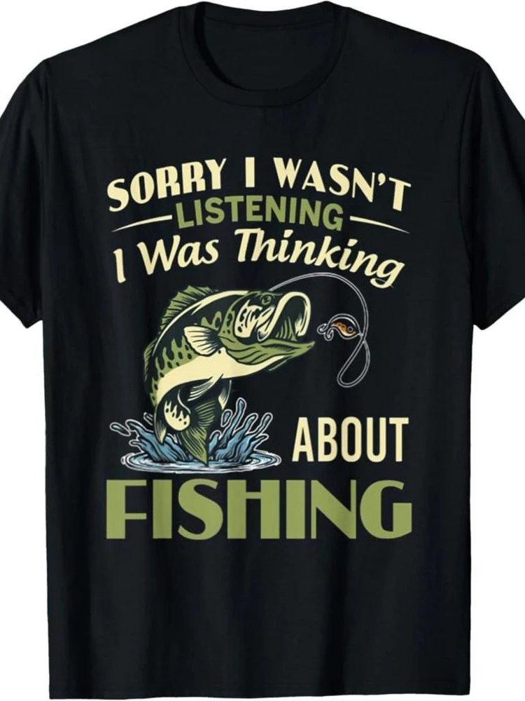 

Men's 100% cotton humorous fishing pattern T-shirt-"Sorry, I'm not listening, I'm thinking about fishing" T-shirt.
