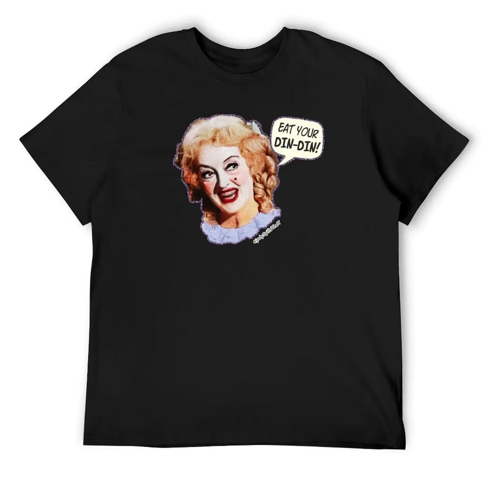 

Eat Your Din-din! Bette Davis as Baby Jane T-Shirt man clothes customs black t-shirts for men